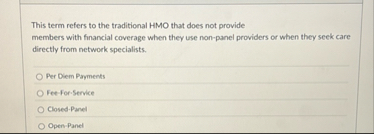 This term refers to the traditional HMO that does
