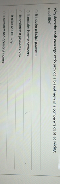 Why does the cash coverage ratio provide a biased