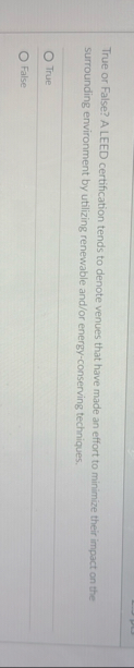 True or False? A LEED certification tends to