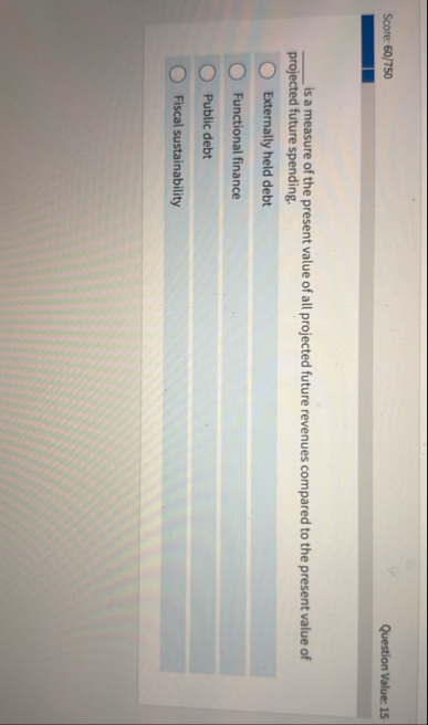 Score: 6 0 / 7 5 0 Question Value: 1 5 is a