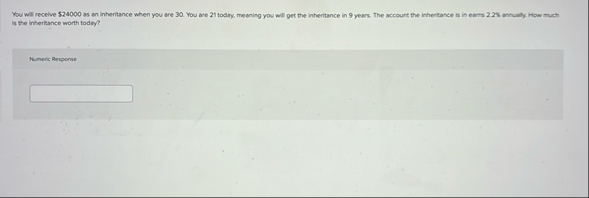 You will receive $ 2 4 0 0 0 as an inheritance