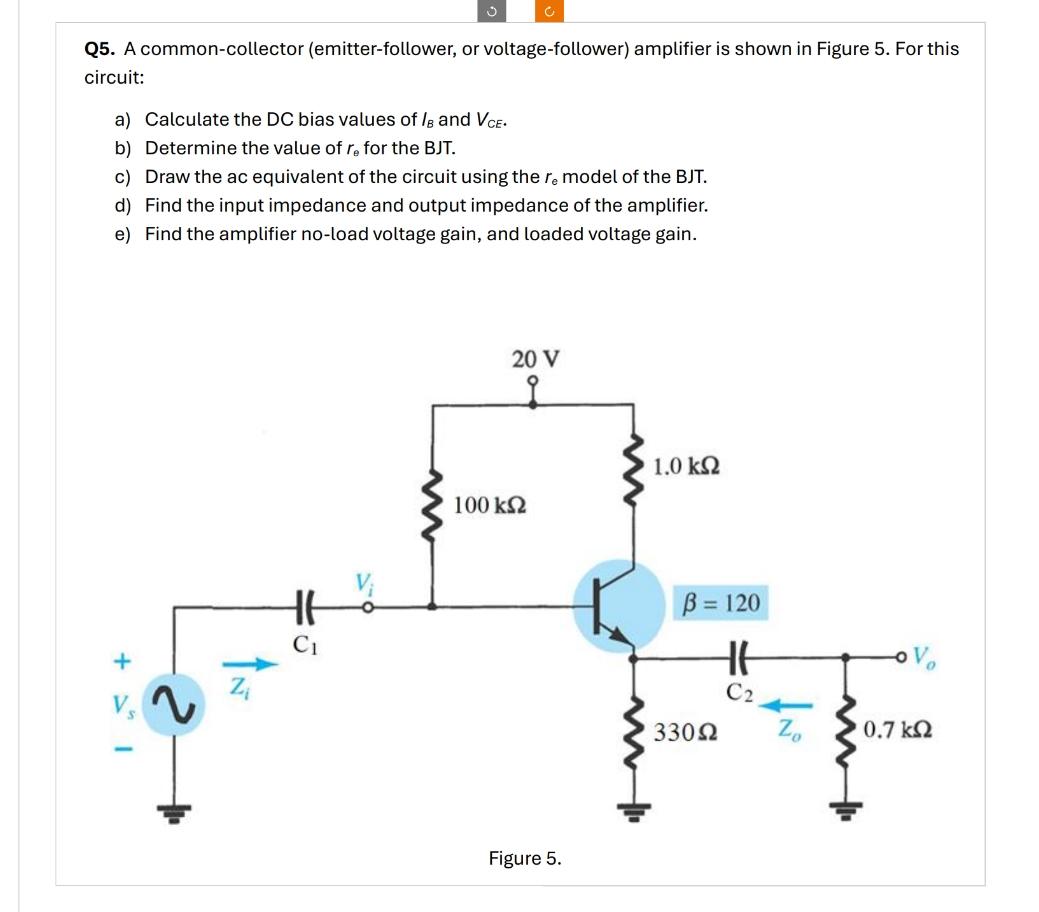 Q 5 . A common - collector ( emitter - follower,