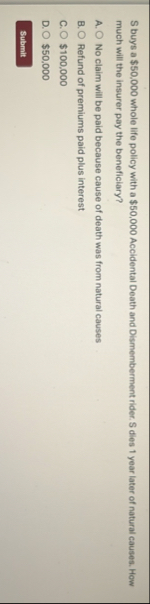 S buys a $ 5 0 , 0 0 0 whole life policy with a $