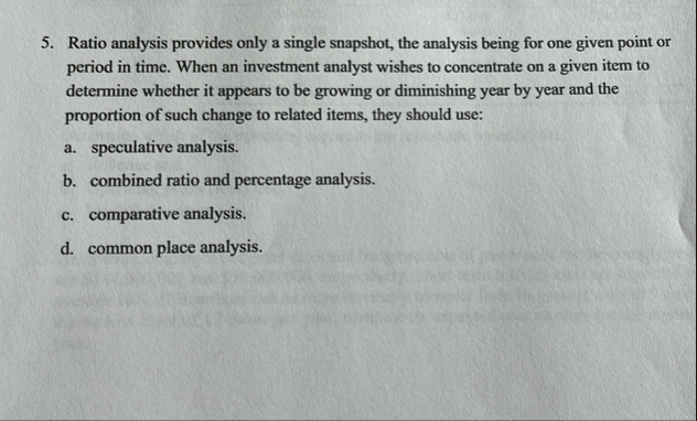 Ratio analysis provides only a single snapshot,