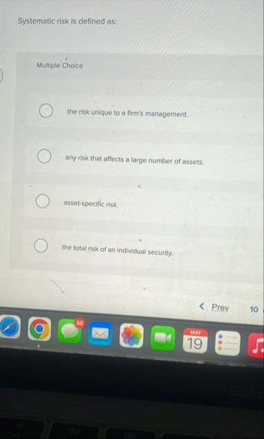 Systematic risk is defined as: Multiple Choice