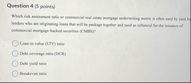 Question 4 ( 5 points ) Which risk assessment