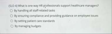 ( SLO 4 ) What is one way HR professionals