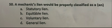 A mechanic's lien would be properly classified as