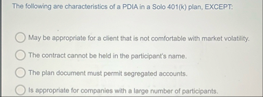 The following are characteristics of a PDIA in a