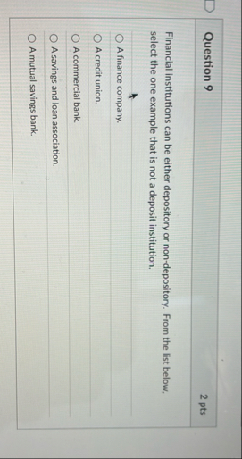 Question 9 2 pts Financial institutions can be