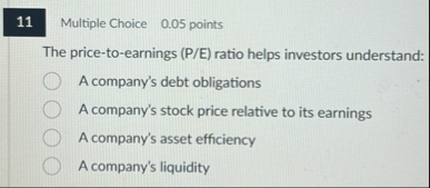 Multiple Choice 0 . 0 5 points The price - to -