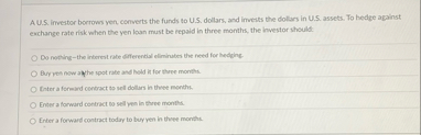 A U . S . irrestor borrows yen, converts the