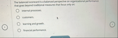 The balanced scorecard is a balanced perspective