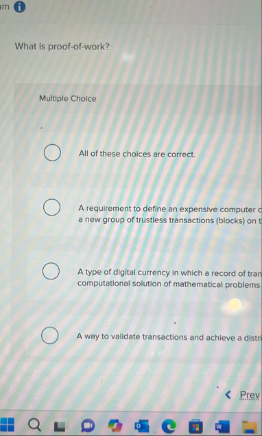 What is proof - of - work? Multiple Choice All of