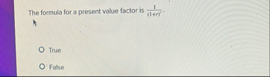 The formula for a present value factor is 1 ( 1 r
