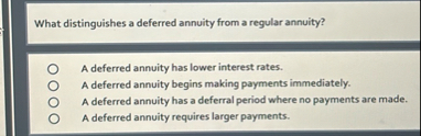 What distinguishes a deferred annuity from a