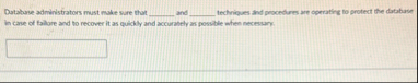 Database administrators must make sure that and