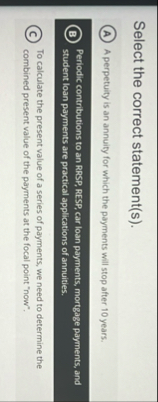 Select the correct statement ( s ) . A perpetuity