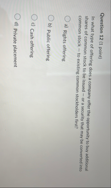 Question 1 2 ( 1 point ) In what type of offering