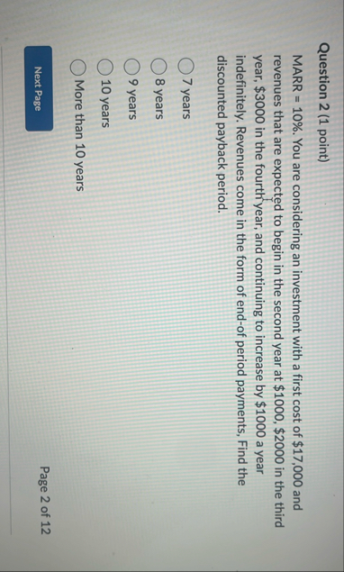 Question 2 ( 1 point ) MARR = 1 0 % . You are
