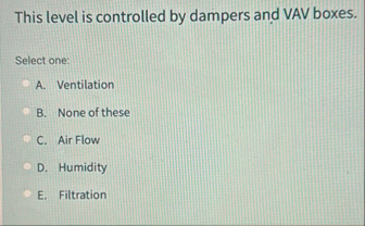 This level is controlled by dampers and VAV