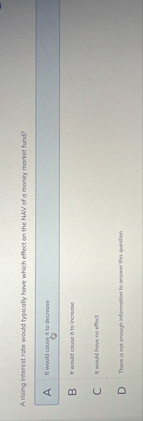 A rising interest rate would typically have which