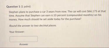 Question 1 ( 1 point ) Stephen plans to purchase
