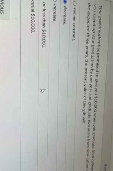 Your grandmother has promised to give you $ 1 0 ,