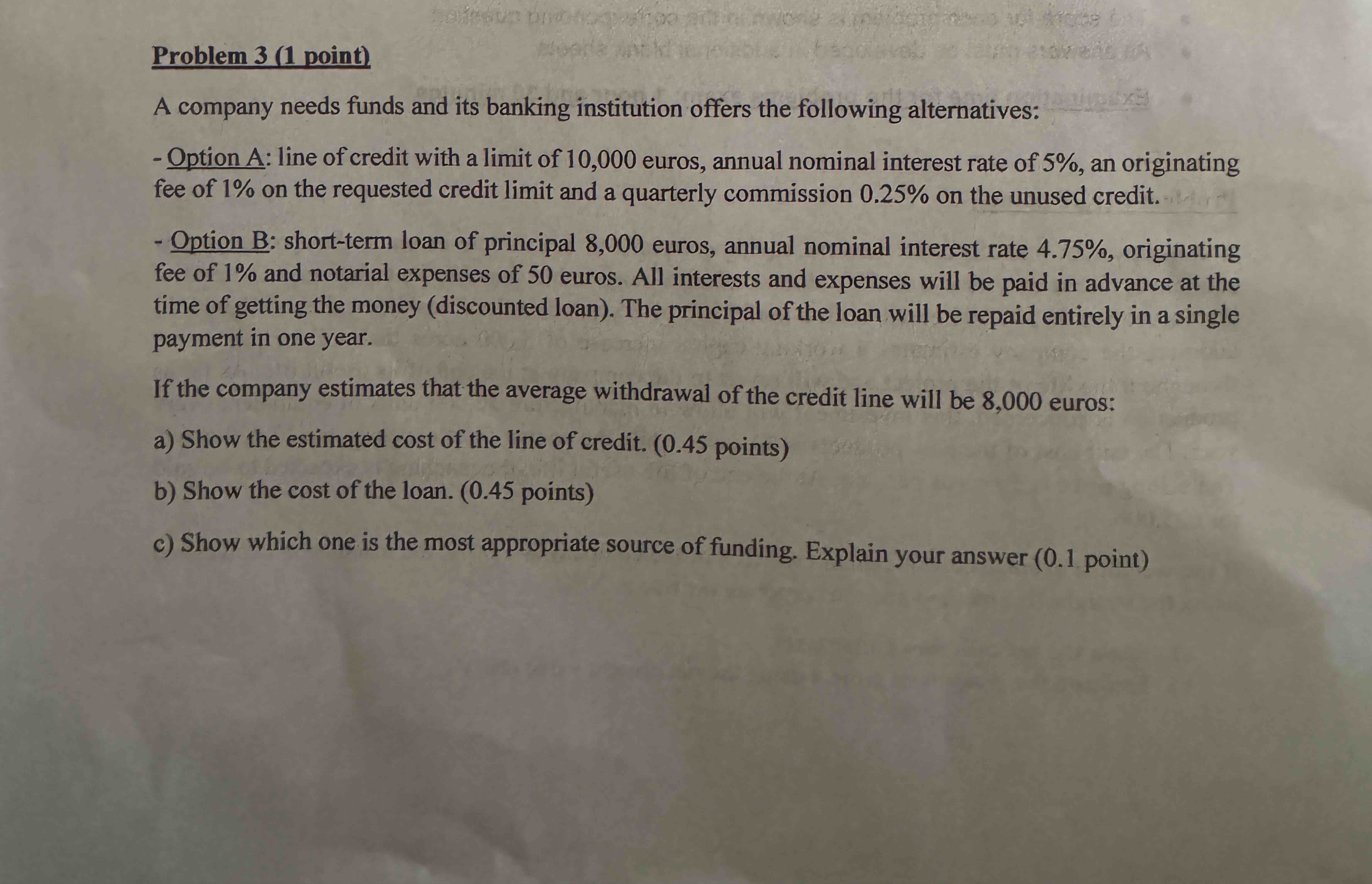 Problem 3 ( 1 point ) A company needs funds and
