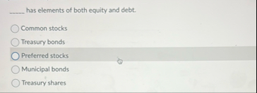 q , has elements of both equity and debt. Common