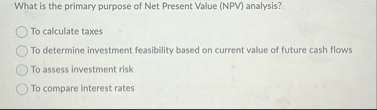 What is the primary purpose of Net Present Value