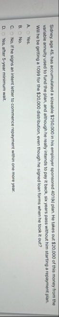 Sidney, age 4 5 , has accumulated a sizeable $ 2