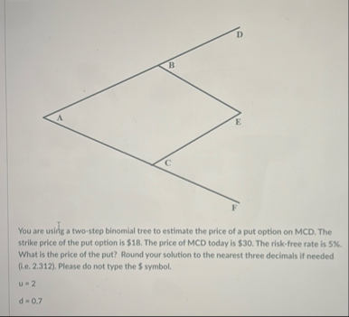 You are using a two - step binomial tree to