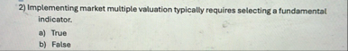 Implementing market multiple valuation typically