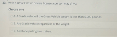 With a Basic Class C drivers license a person may