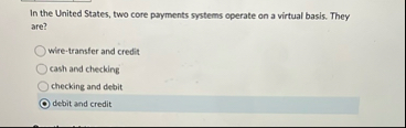 In the United States, two core payments systems