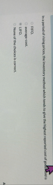 In a period of rising prices, the inventory