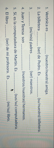 Ver nica es ( nuestro / nuestra ) amiga. La