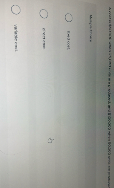 A cost is $ 5 0 , 0 0 0 when 2 5 , 0 0 0 units