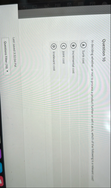 Question 1 0 In deciding whether or not to