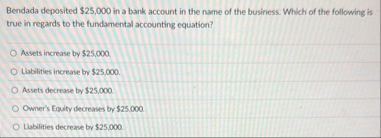 Bendada deposited $ 2 5 , 0 0 0 in a bank account