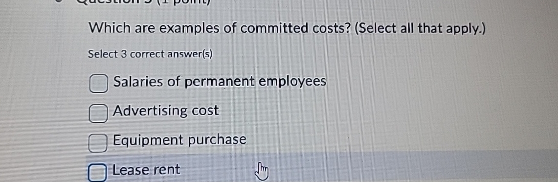 Which are examples of committed costs? ( Select