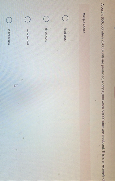 A cost is $ 5 0 , 0 0 0 when 2 5 , 0 0 0 units