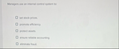 Managers use an internal control system to: set