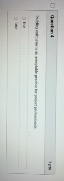 Question 4 1 pts Padding estimates is an