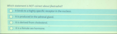 Which statement is NOT correct about Bestradiol?