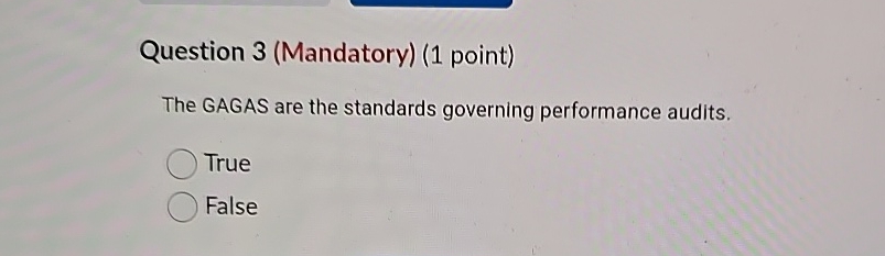 Question 3 ( Mandatory ) ( 1 point ) The GAGAS