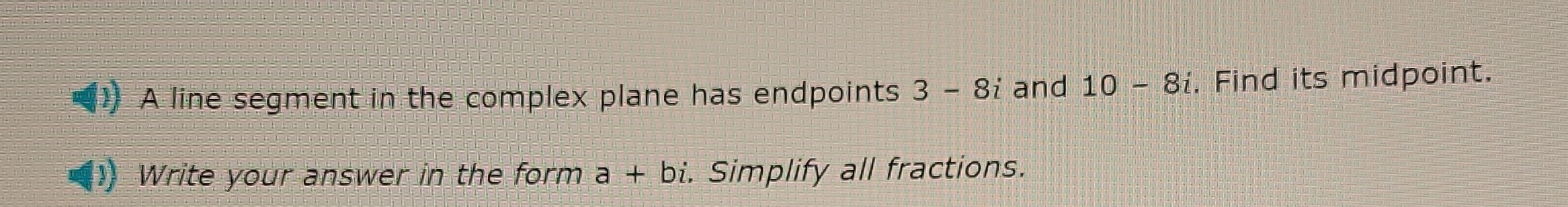 () A line segment in the complex plane has