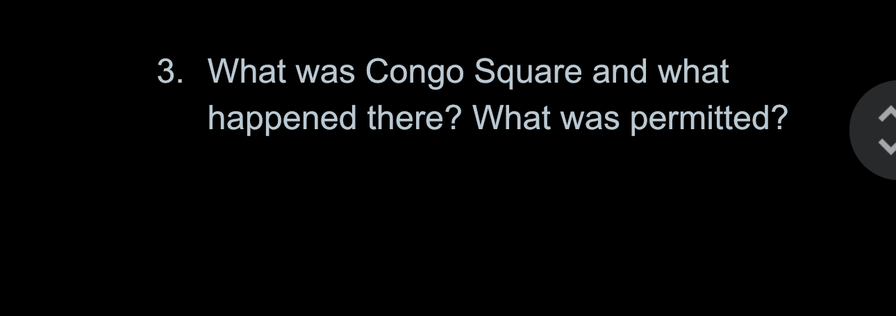 Answer 3. What was Congo Square and what happened