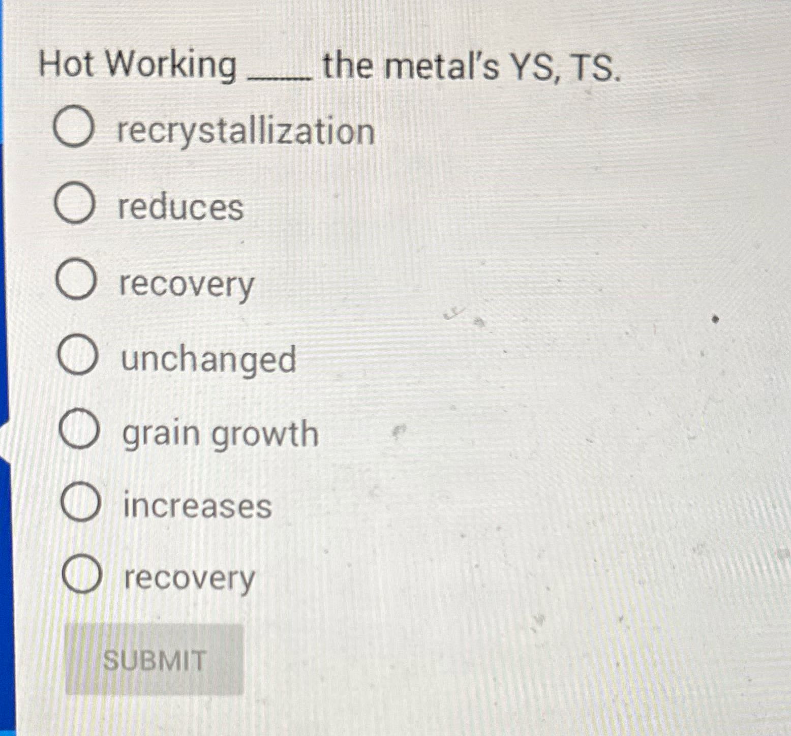 Select the correct answer Hot Working the